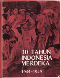 30 Tahun Indonesia Merdeka 1945-1949