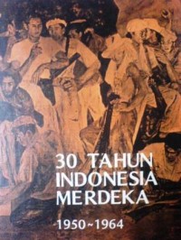 30 Tahun Indonesia Merdeka 1950-1964