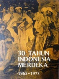 30 Tahun Indonesia Merdeka 1965-1973