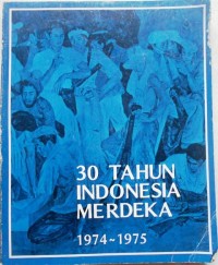 30 Tahun Indonesia Merdeka 1974-1975