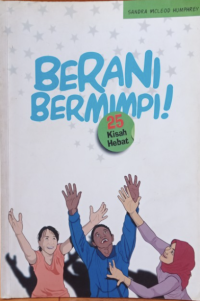 Berani Bermimpi! : 25 Kisah Hebat