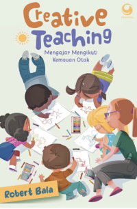 Creative Teaching : Mengajar Mengikuti Kemauan Otak