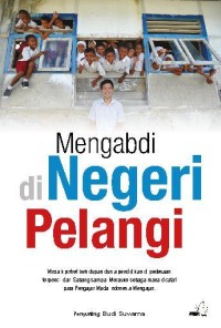 Mengabdi di Negeri Pelangi