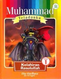 Muhammad Teladanku : Kelahiran Rasulullah Buku 1