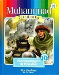 Muhammad Teladanku : Kemenangan di Khaibar  10