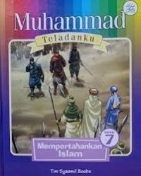 Muhammad Teladanku : Mempertahankan Islam 7