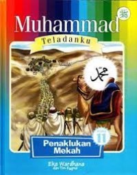 Muhammad Teladanku : Penaklukan Mekkah Buku 11