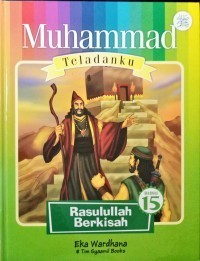 Muhammad Teladanku : Rasullah berkisah Buku 15