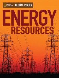 National Geographic Global Issues : Energy Resources