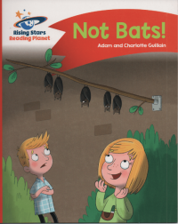 Rising Stars Reading Planet : Not Bats !